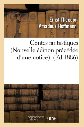 Contes Fantastiques (Nouvelle ??ition Pr?????? d'Une Notice)