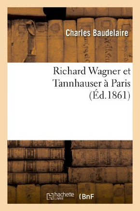 Richard Wagner Et Tannhauser ??Paris