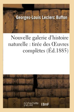 Nouvelle Galerie d'Histoire Naturelle: Tir?? Des Oeuvres Compl??es