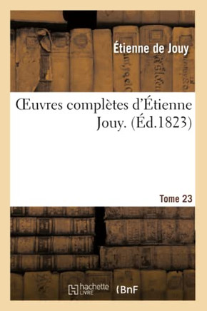 Oeuvres Compl??es d'??ienne Jouy. T23