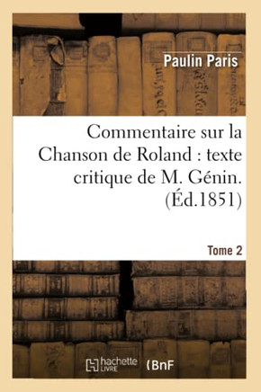 Commentaire Sur La Chanson de Roland: Texte Critique de M. G??in. 2