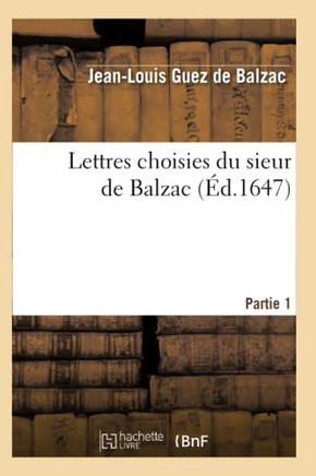 Lettres Choisies Du Sieur de Balzac. 1??e Partie