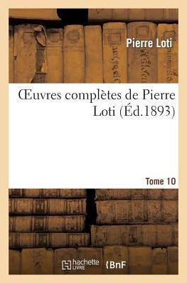 Oeuvres Compl??es de Pierre Loti. Tome 10