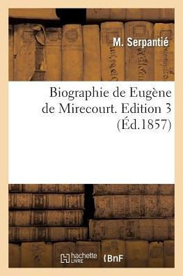 Biographie de Eug??e de Mirecourt. Edition 3