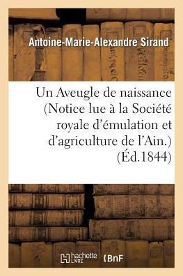 Un Aveugle de Naissance (Notice Lue ??La Soci????Royale d'??ulation Et d'Agriculture de l'Ain.)