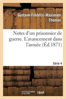 Notes d'Un Prisonnier de Guerre: 4??e S??ie. l'Avancement Dans l'Arm??