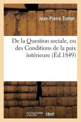 de la Question Sociale, Ou Des Conditions de la Paix Int??ieure