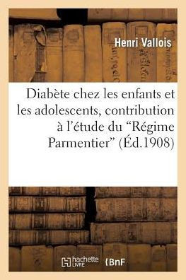Diab??e Chez Les Enfants Et Les Adolescents, Contribution ??l'??ude Du 'R??ime Parmentier'