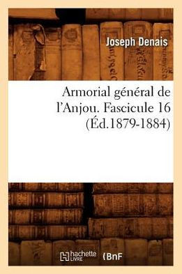 Armorial G????al de l'Anjou. Fascicule 16 (??.1879-1884)