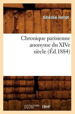 Chronique Parisienne Anonyme Du Xive Si??le (??.1884)