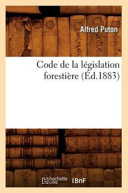 Code de la L??islation Foresti??e (??.1883)