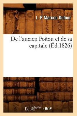 de l'Ancien Poitou Et de Sa Capitale (??.1826)