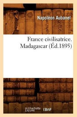 France Civilisatrice. Madagascar (??.1895)