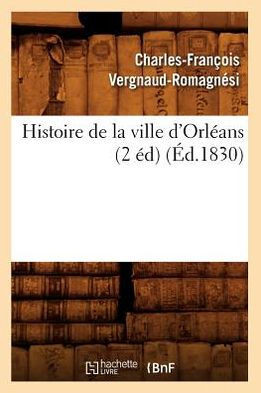 Histoire de la Ville d'Orl??ns (2 ??) (??.1830)