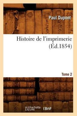 Histoire de l'Imprimerie. Tome 2 (??.1854)