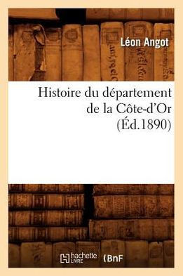 Histoire Du D??artement de la C??e-d'Or, (??.1890)