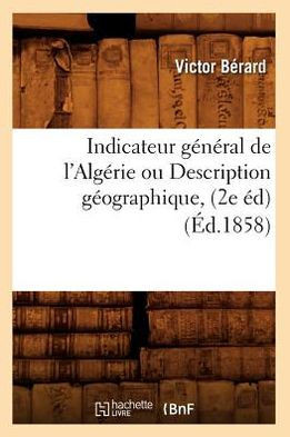 Indicateur G????al de l'Alg??ie Ou Description G??graphique, (2e ??) (??.1858)