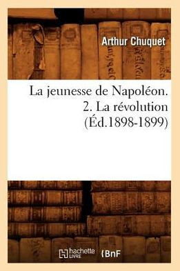 La Jeunesse de Napol??n. 2. La R??olution (??.1898-1899)
