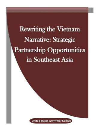 Rewriting The Vietnam Narrative: Strategic Partnership Opportunities In Southeast Asia