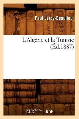 L'Alg??ie Et La Tunisie (??.1887)