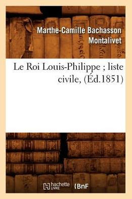 Le Roi Louis-Philippe Liste Civile, (??.1851)