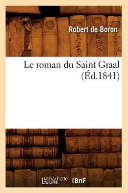 Le Roman Du Saint Graal (??.1841)