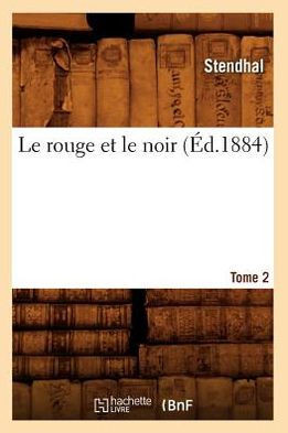 Le Rouge Et Le Noir. Tome 2 (??.1884)