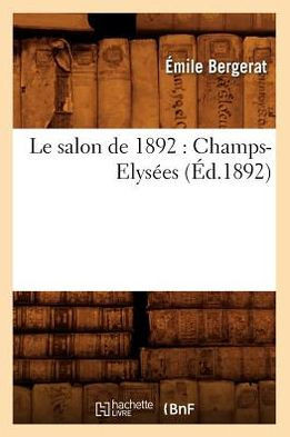 Le Salon de 1892: Champs-Elys??s (??.1892)