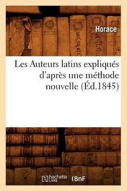 Les Auteurs Latins Expliqu?? d'Apr?? Une M??hode Nouvelle (??.1845)