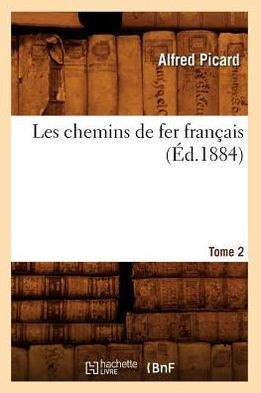 Les Chemins de Fer Fran??is. Tome 2 (??.1884)