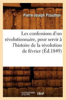 Les Confessions d'Un R??olutionnaire, Pour Servir ??l'Histoire de la R??olution de F??rier (??.1849)