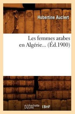 Les Femmes Arabes En Alg??ie (??.1900)