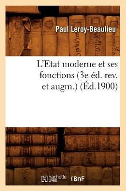 L'Etat Moderne Et Ses Fonctions (3e ??. Rev. Et Augm.) (??.1900)