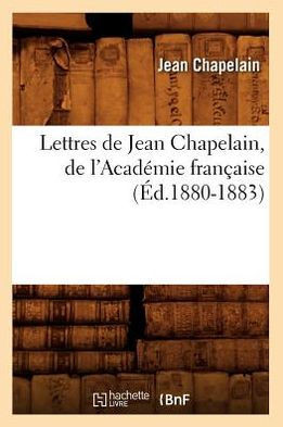 Lettres de Jean Chapelain, de l'Acad??ie Fran??ise (??.1880-1883)