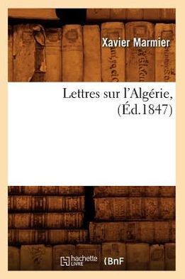 Lettres Sur l'Alg??ie, (??.1847)