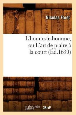 L'Honneste-Homme, Ou l'Art de Plaire ??La Court (??.1630)