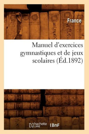 Manuel d'Exercices Gymnastiques Et de Jeux Scolaires (??.1892)