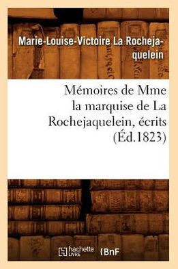 M??oires de Mme La Marquise de la Rochejaquelein, ??rits (??.1823)