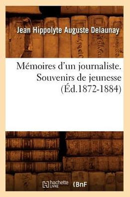 M??oires d'Un Journaliste. Souvenirs de Jeunesse (??.1872-1884)