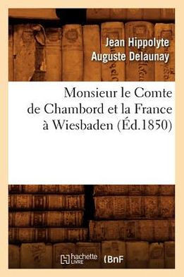 Monsieur Le Comte de Chambord Et La France ??Wiesbaden, (??.1850)