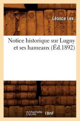 Notice Historique Sur Lugny Et Ses Hameaux (??.1892)