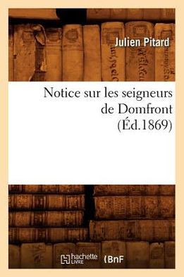Notice Sur Les Seigneurs de Domfront (??.1869)