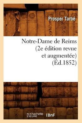 Notre-Dame de Reims (2e ??ition Revue Et Augment??) (??.1852)