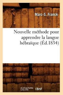 Nouvelle M??hode Pour Apprendre La Langue H??ra??ue (??.1834)