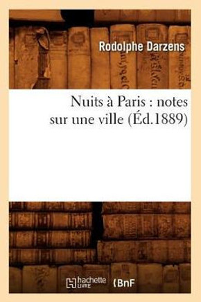 Nuits ??Paris: Notes Sur Une Ville (??.1889)