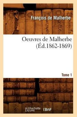 Oeuvres de Malherbe. Tome 1 (??.1862-1869)