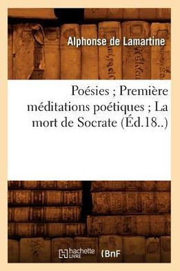 Po??ies Premi??e M??itations Po??iques La Mort de Socrate (??.18..)