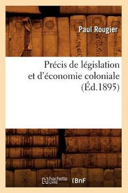 Pr??is de L??islation Et d'??onomie Coloniale (??.1895)