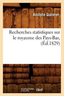 Recherches Statistiques Sur Le Royaume Des Pays-Bas, (??.1829)