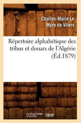 R??ertoire Alphab??ique Des Tribus Et Douars de l'Alg??ie (??.1879)